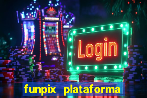 funpix plataforma de jogos